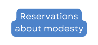 Reservations about modesty